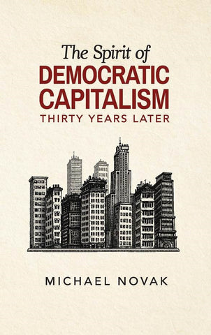 The Spirit of Democratic Capitalism 30 Years Later (Digital Download)