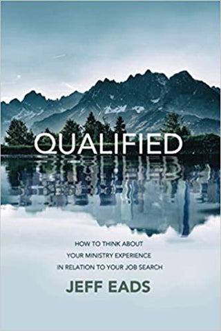 Qualified: How to think about your ministry experience in relation to your job search